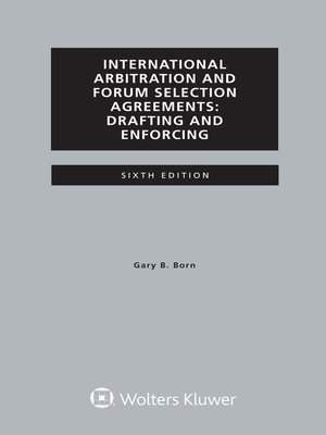cover image of International Arbitration and Forum Selection Agreements, Drafting and Enforcing
